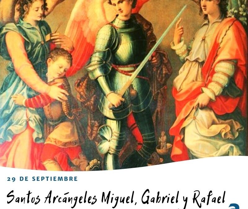 Hoy: Santos Arcángeles Miguel, Gabriel y Rafael