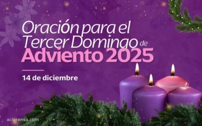 Oración familiar para el Tercer Domingo de Adviento 2025
