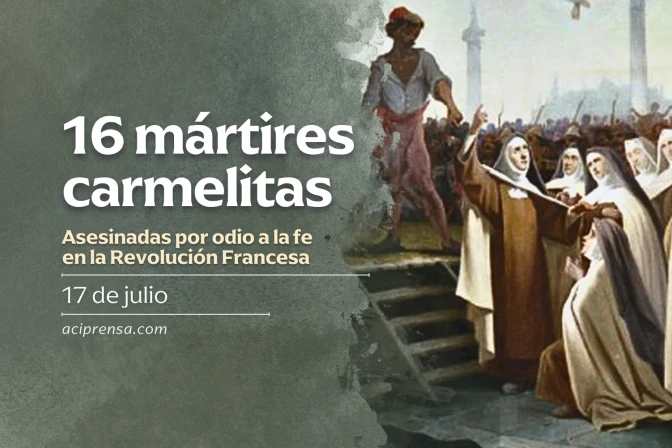 Hoy conmemoramos a las 16 mártires carmelitas asesinadas durante la Revolución Francesa