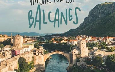 Consejos para viajar por los Balcanes