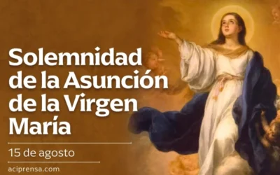 Hoy es la Solemnidad de la Asunción de la Virgen María, madre y modelo para todo cristiano