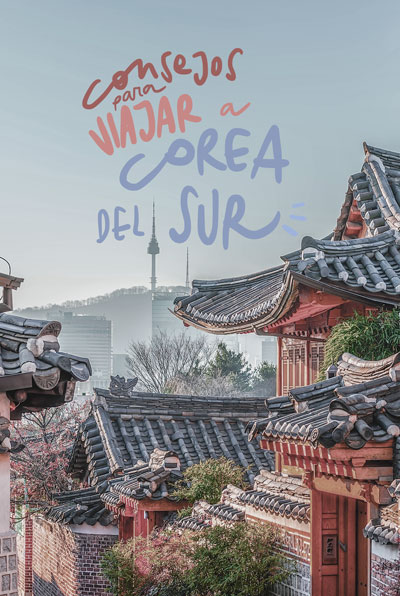 Consejos para viajar a Corea del Sur por tu cuenta