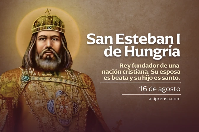 Hoy celebramos a San Esteban I de Hungría, rey y fundador de una nación cristiana