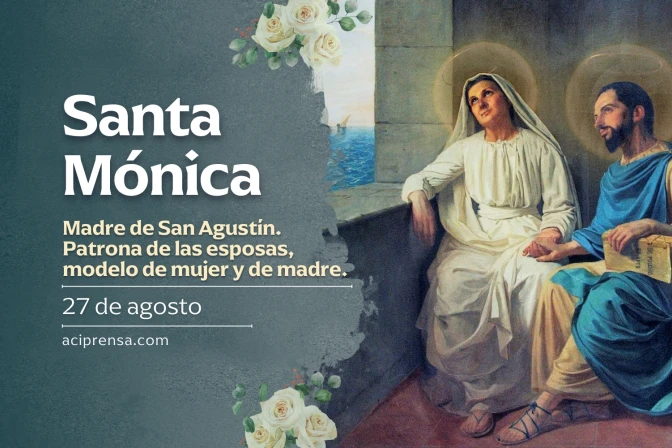 Hoy celebramos a Santa Mónica, patrona de las esposas, modelo de mujer y de madre