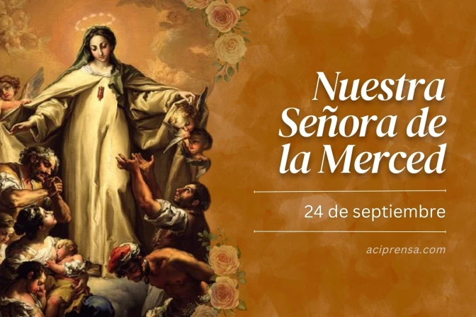 Hoy celebramos a Nuestra Señora de la Merced, patrona de las cárceles y los cautivos