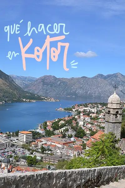 Qué ver y hacer en Kotor, la perla de los Balcanes