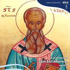 San Saturnino, obispo y mártir, asesinado por invocar el nombre del Dios verdadero