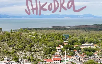 Albania: 7 cosas qué ver y hacer en Shkodër