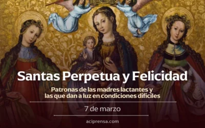 Cada 7 de marzo se celebra a las santas Perpetua y Felicidad mártires, valerosas madres y amigas en Cristo