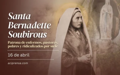 Hoy 16 de abril recordamos a Santa Bernardette Soubirous, vidente de la Virgen de Lourdes