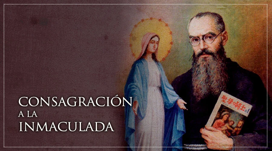 Consagración a la Inmaculada, compuesta por San Maximiliano Kolbe