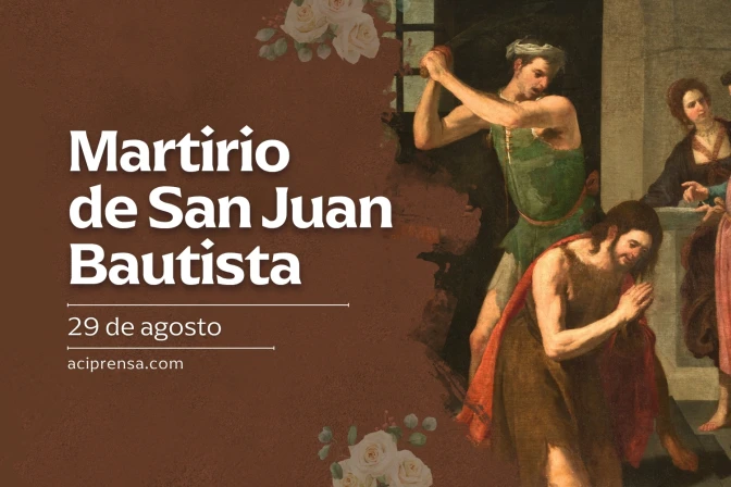 Hoy se celebra el martirio de San Juan Bautista