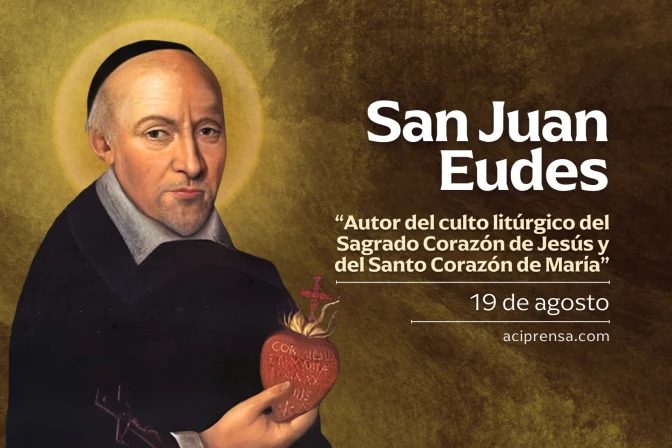 Cada 19 de agosto se celebra a San Juan Eudes, maestro de la vida espiritual y defensor de la mujer