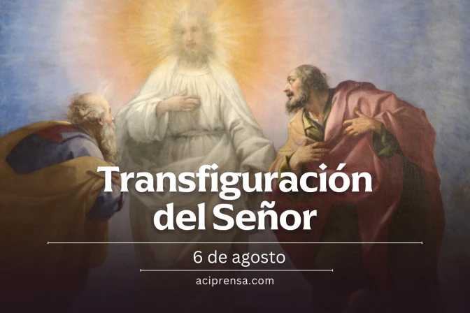 Hoy 6 de agosto se celebra la Transfiguración del Señor, anticipo de la gloria de la Resurrección