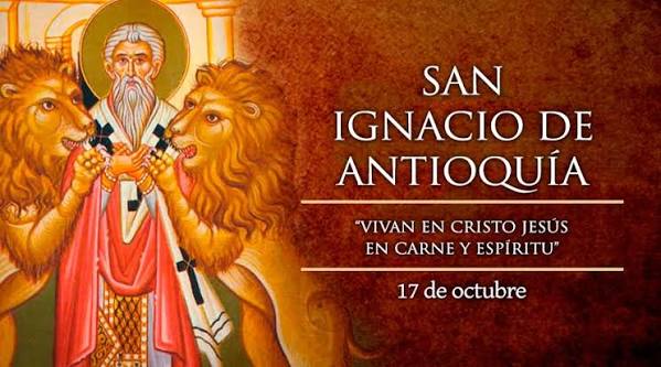 Hoy 17 de octubre celebramos a San Ignacio de Antioquía, el primero que llamó “católica” a la Iglesia