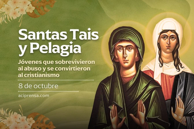 Hoy 8 de octubre celebramos a las santas Tais y Pelagia, dos mujeres que sobrevivieron al abuso